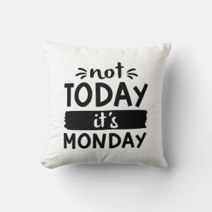 Coussin Pas aujourd'hui C'est lundi