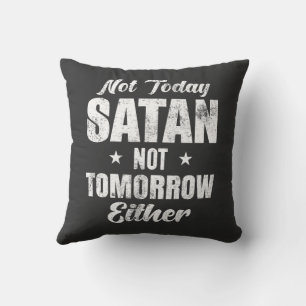 Coussin Pas Aujourd'Hui Satan Pas Demain