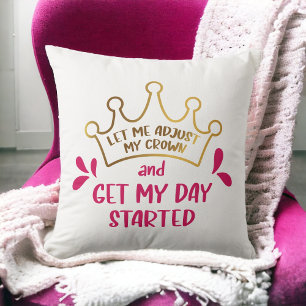 Coussin Permettez-moi d'ajuster ma Couronne et de commence