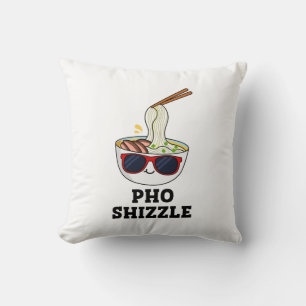 Coussin Pho Shizzle Funny Noodle Pun