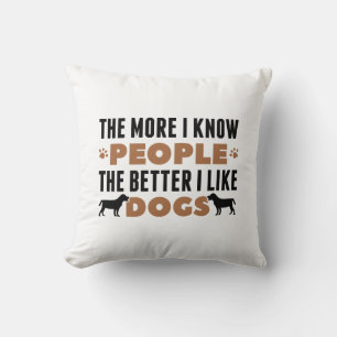Coussin Plus Je Connais Les Gens Mieux J'Aime Les Chiens