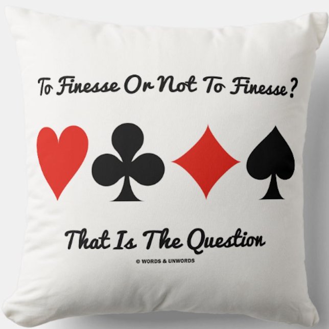 Coussin Pour Finesse Ou Pas Pour Finesse ? Voilà La Questi (Bridge players will enjoy this throw pillow featuring the common ponderous query at the bridge table)