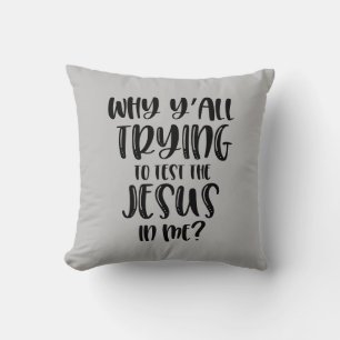 Coussin Pourquoi Vous Essayez Tous De Tester Le Jésus En M