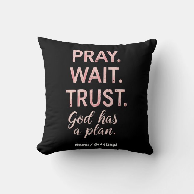 Coussin Pray Wait Trust - Dieu a un plan Inspiration (Recto)