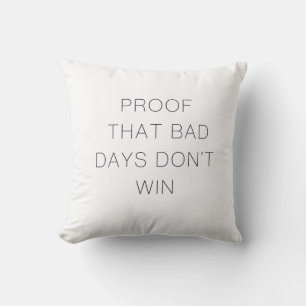 Coussin Preuve que les mauvais jours ne gagnent pas le dev