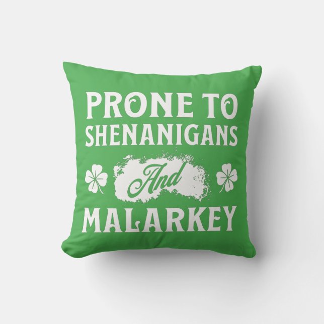 Coussin Prone to Shenanigans and Malarkey St Patrick's Day (Recto)
