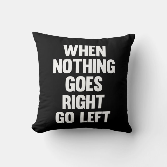 Coussin Quand Rien Ne Va À Droite, Gauche | Sarcasme (Recto)