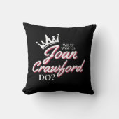Coussin Que ferait Joan Crawford ?Lancer l'oreiller (Recto)