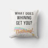 Coussin Qu'Est-Ce Que Whining Vous Donne ? (Recto)