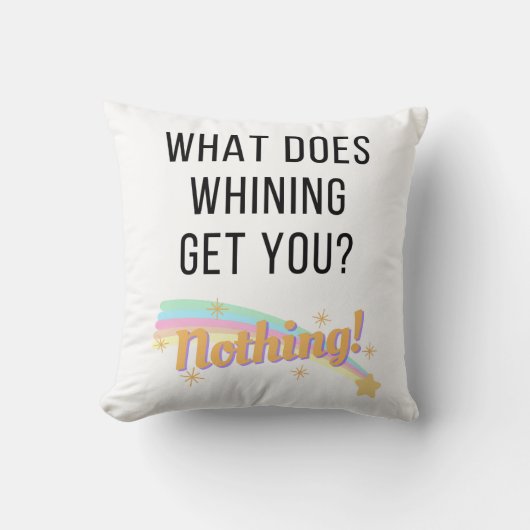 Coussin Qu'Est-Ce Que Whining Vous Donne ? (Recto)