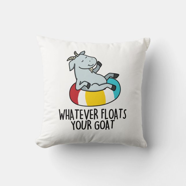 Coussin Quoi Que Flotte Votre Chèvre Drôle Animal Pun (Recto)