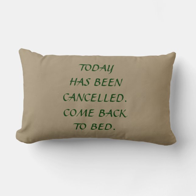 Coussin Rectangle Aujourd'hui a été annulé Retournez au lit (Recto)