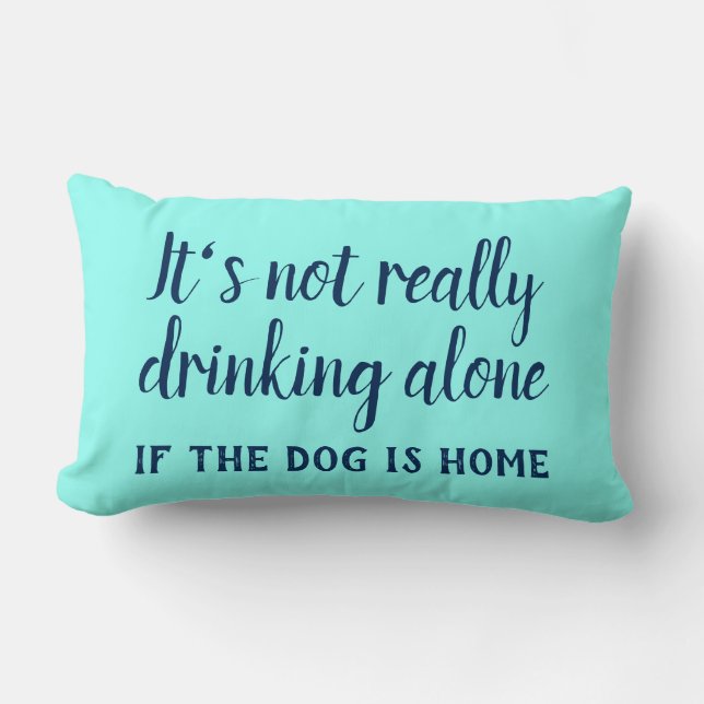 Coussin Rectangle Ce n'est pas vraiment boire seul chien drôle (Recto)