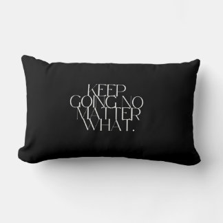 Coussin Rectangle Keep going no matter what Pillow