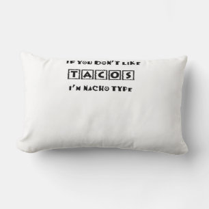 Coussin Rectangle Si vous n'aimez pas Tacos Je suis Nacho Type Funny