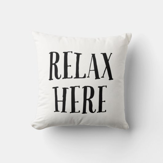 Coussin Relax Here Pillow  (Recto)