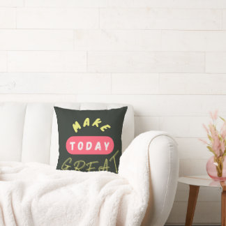 Coussin Rendre aujourd'hui agréable