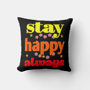 Coussin Restez heureux toujours - Typographie Motivationne