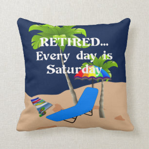Coussin Retraité...Chaque jour est samedi (lettrage blanc