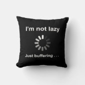 Coussin Salle de Jeux | I'm Not Lazy - Just Buffering (Recto)