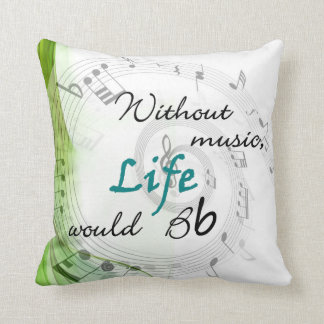 Coussin Sans musique, la vie Bb