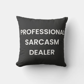 Coussin Sarcasm, humor, funny quotes, dark humor