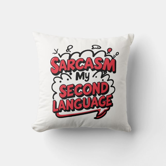 Coussin Sarcasm My Second Language Sassy Humor Art (Recto)