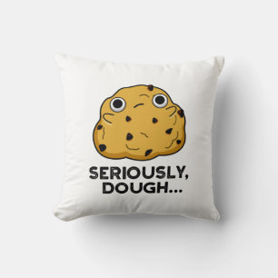 Coussin Sérieusement Dough Funny Baking Food Pun
