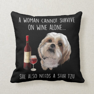 Coussin Shih Tzu  Une femme ne peut survivre seule au vin