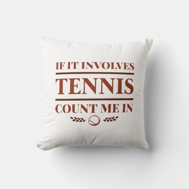 Coussin Si Ça Concerne Le Tennis, Comptez-Moi Dans (Recto)