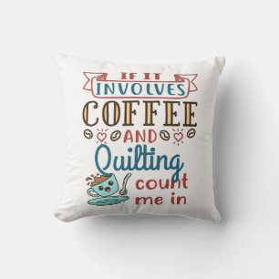 Coussin Si ça implique du café et des courtepointes, compt