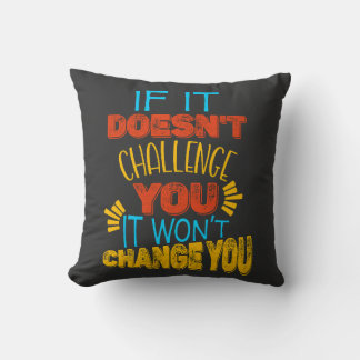 Coussin Si ça ne vous met pas au défi, ça ne vous changera