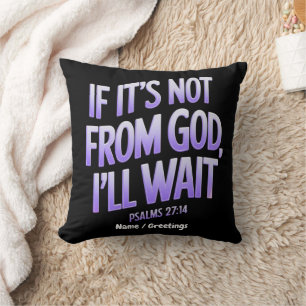 Coussin Si ce n'est pas de DIEU, j'attendrai ! Psaumes 27