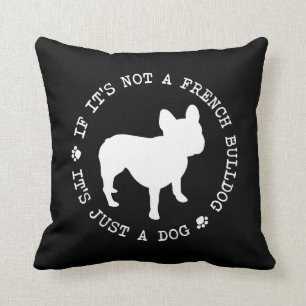 Coussin Si ce n'est pas un bouledogue français, c'est