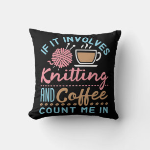 Coussin Si cela implique le Tricot et le café, comptez moi