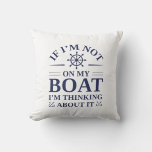 Coussin Si je ne suis pas sur mon bateau, je pense à ça
