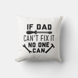 Coussin Si papa ne peut pas le réparer, personne ne peut l