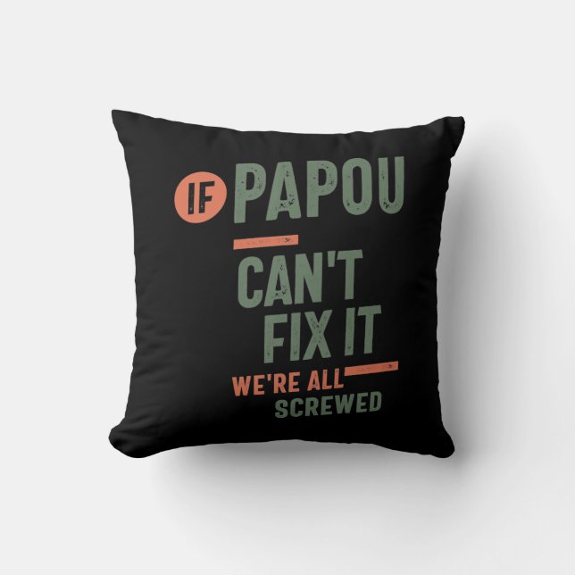 Coussin Si Papou ne parvient pas à le réparer, nous sommes (Recto)