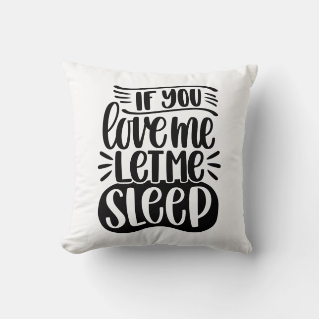 Coussin Si Vous M'Aimez, Laissez-Moi Dormir (Recto)