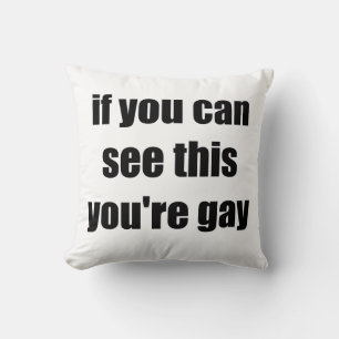 Coussin Si vous pouvez voir ceci vous êtes gay Sarcasme ga