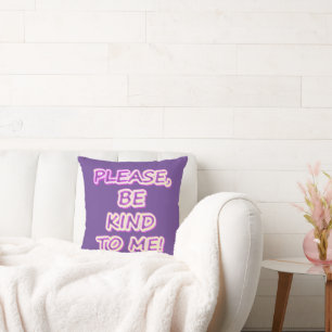 Coussin "S'Il Vous Plaît, Soyez Gentils Avec Moi !" Un Des