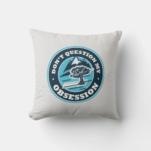 Coussin Ski Illustration Gag ne questionnez pas mon obsess