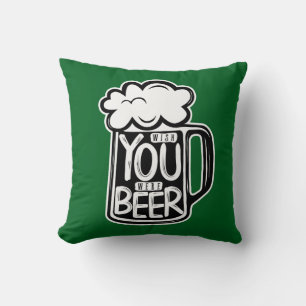 Coussin Souhaitez Que Vous Étiez Typographie De La Bière