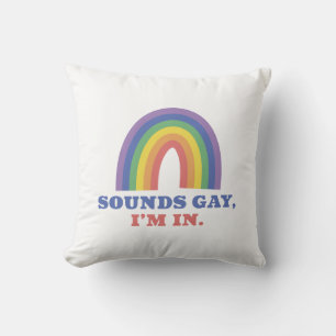 Coussin Sounds Gay I'm In