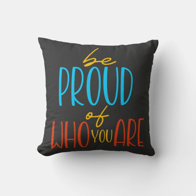 Coussin Soyez fier de qui vous êtes (Recto)