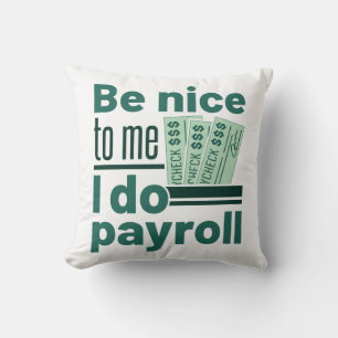 Coussin Soyez gentil avec moi Je fais Paie