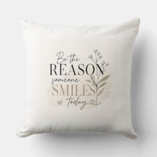 Coussin Soyez la raison pour laquelle quelqu'un sourit auj