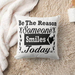 Coussin Soyez La Raison Pour Laquelle Quelqu'Un Sourit Auj