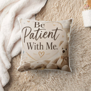 Coussin Soyez patient avec moi