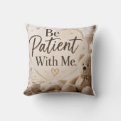 Coussin Soyez patient avec moi (Recto)